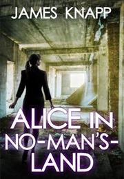 Alice in No-Man&#39;s-Land (James Knapp)