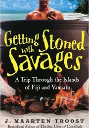 Getting Stoned With Savages (J Maarten Troost)