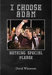 I Choose Adam: Nothing Special Please (David Winstrom)