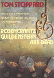Rosencrantz and Guildenstern Are Dead (Tom Stoppard)