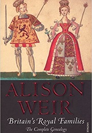 Britain&#39;s Royal Families (Alison Weir)