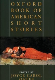 Oxford Book of American Short Stories (Joyce Carol Oates)