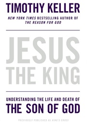 Jesus the King: Understanding the Life and Death of the Son of God (Timothy Keller)