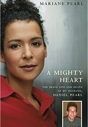 A Mighty Heart: The Daniel Pearl Story (Mariane Pearl)