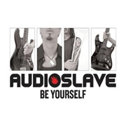 Be Yourself - Audioslave