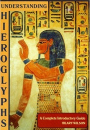Understanding Hieroglyphics: A Complete Introductory Guide (Hilary Wilson)