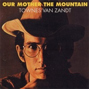 Townes Van Zandt - Our Mother the Mountain (1969)