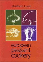 European Peasant Cookery (Elisabeth Luard)