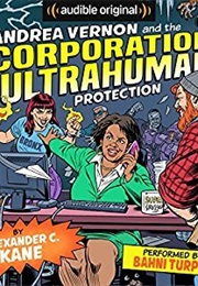 Andrea Vernon and the Corporation for Ultrahuman Protection (Alexander C. Kane)