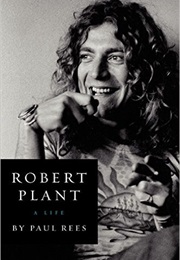 Robert Plant a Life (Paul Rees)
