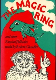 The Magic Ring and Other Russian Folktales (Robert Chandler)