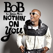 Nothing on You- B.O.B. Ft. Bruno Mars
