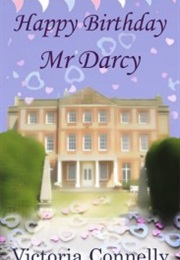 Happy Birthday, Mr. Darcy (Victoria Connelly)