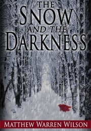 The Snow and the Darkness (Matthew Warren Wilson)