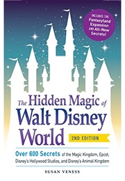 The Hidden Magic of Walt Disney World (Susan Veness)