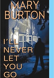 I&#39;ll Never Let You Go (Mary Burton)