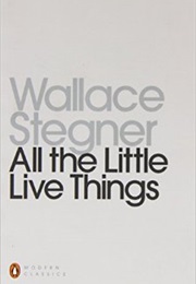 All the Little Live Things (Wallace Stegner)