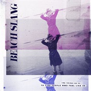 Beach Slang - The Things We Do to Find People Who Feel Like Us