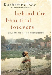 Behind the Beautiful Forevers (Katherine Boo)