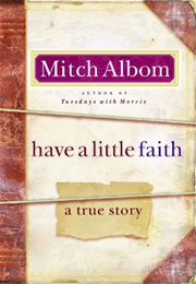Have a Little Faith (A True Story by Mitch Albom)