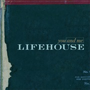 You and Me - Lifehouse