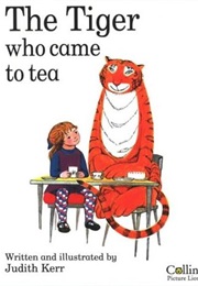 Tiger Who Came to Tea (Judith Kerr)