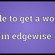 Able to Get a Word in Edgewise
