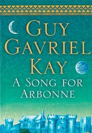 A Song for Arbonne (Guy Gavriel Kay)