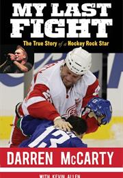 My Last Fight:  the True Story of a Hockey Rock Star - Darren McCarty