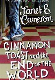 Cinnamon Toast and the End of the World (Janet E.Cameron)