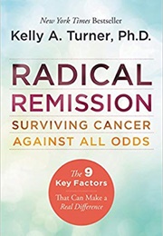 Radical Remission (Kelly A. Turner, Phd)