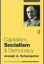 Capitalism, Socialism, and Democracy (Joseph A. Schumpeter)