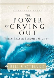 The Power of Crying Out (Bill Gothard)