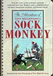 The Adventures of Tony Millionaire&#39;s Sock Monkey