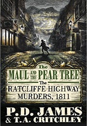 The Maul and the Pear Tree : The Ratcliffe Highway Murders (P.D. James)