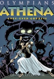 Athena: Grey-Eyed Goddess (George O&#39;Connor)