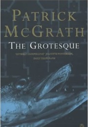 The Grotesque (Patrick McGrath)