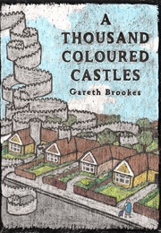 A Thousand Colored Castles (Gareth Brookes)