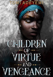 Children of Virtue and Vengeance (Tomi Adeyemi)