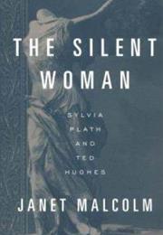 Janet Malcolm the Silent Woman: Sylvia Plath and Ted Hughes
