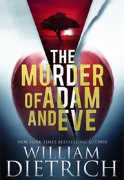 The Murder of Adam and Eve (William Dietrich)