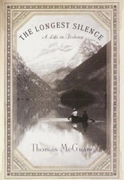 The Longest Silence: A Life in Fishing (Thomas McGuane)