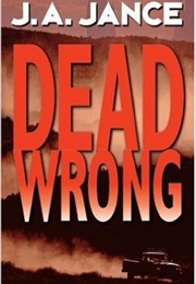 Dead Wrong (J.A. Jance)