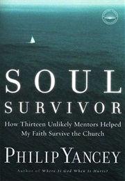 Soul Survivor: How My Faith Survived the Church (Philip Yancey)