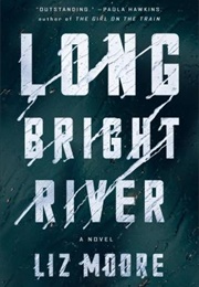 Long Bright River (Liz Moore)