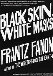 Black Skin, White Masks (Frantz Fanon)