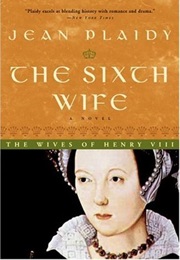 The Sixth Wife (Jean Plaidy)