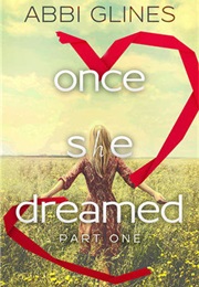 Once She Dreamed Part 1 (Abbi Glines)