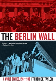 The Berlin Wall: A World Divided, 1961-1989 (Frederick Taylor)