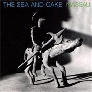 The Sea and Cake - Nassau